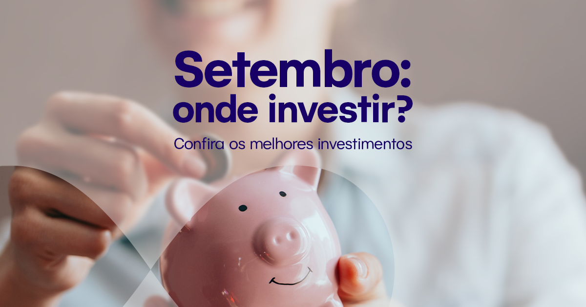 imagem de pessoa colocando moeda em um cofre, com os escritos "Setembro: onde investir?"